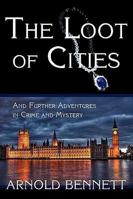 Prada orașelor și alte aventuri în crimă și mister (The Loot of Cities, and Further Adventures in Crime and Mystery) - The Loot of Cities, and Further Adventures in Crime and Mystery