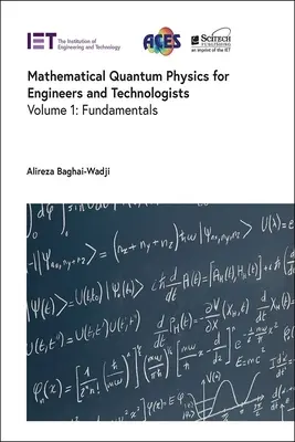 Fizica cuantică matematică pentru ingineri și tehnologi: Fundamente - Mathematical Quantum Physics for Engineers and Technologists: Fundamentals