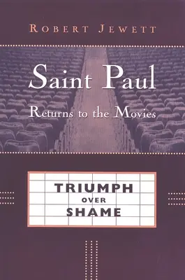 Sfântul Pavel se întoarce la filme: Triumful asupra rușinii - Saint Paul Returns to the Movies: Triumph Over Shame