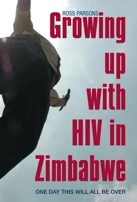 Să crești cu HIV în Zimbabwe: Într-o zi totul se va termina - Growing Up with HIV in Zimbabwe: One Day This Will All Be Over