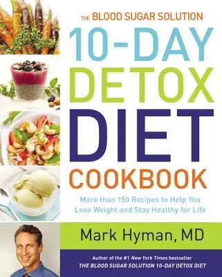 The Blood Sugar Solution 10-Day Detox Diet Cookbook: Mai mult de 150 de rețete pentru a vă ajuta să slăbiți și să rămâneți sănătoși pe viață - The Blood Sugar Solution 10-Day Detox Diet Cookbook: More Than 150 Recipes to Help You Lose Weight and Stay Healthy for Life
