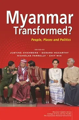 Myanmar transformat?: Oameni, locuri și politică - Myanmar Transformed?: People, Places and Politics