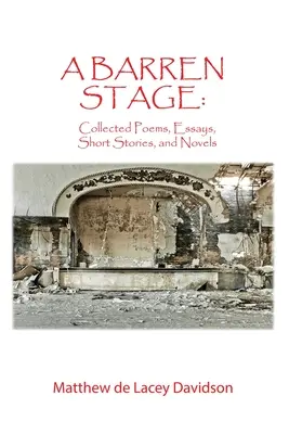 O scenă stearpă: Collected Poems, Essays, Short Stories, and Novels - A Barren Stage: Collected Poems, Essays, Short Stories, and Novels