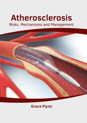 Ateroscleroză: Riscuri, mecanisme și management - Atherosclerosis: Risks, Mechanisms and Management