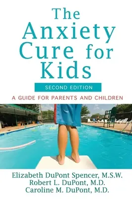 Leacul anxietății pentru copii: Un ghid pentru părinți și copii (ediția a doua) - The Anxiety Cure for Kids: A Guide for Parents and Children (Second Edition)