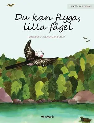Du kan flyga, lilla fgel: Poți să zbori, pasăre mică, ediție suedeză - Du kan flyga, lilla fgel: You Can Fly, Little Bird, Swedish edition