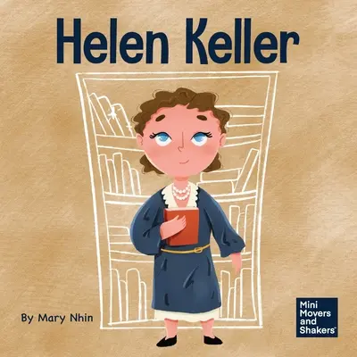 Helen Keller: O carte pentru copii despre depășirea dizabilităților - Helen Keller: A Kid's Book About Overcoming Disabilities