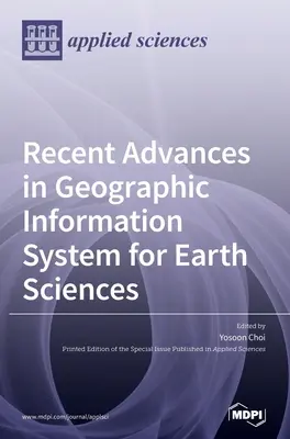 Progrese recente în sistemul de informații geografice pentru științele pământului - Recent Advances in Geographic Information System for Earth Sciences