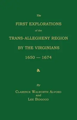 Primele explorări ale regiunii Trans-Allegheny de către Virginiani, 1650-1674 - The First Explorations of the Trans-Allegheny Region by the Virginians, 1650-1674
