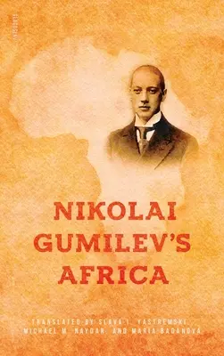 Africa lui Nikolai Gumilev - Nikolai Gumilev's Africa
