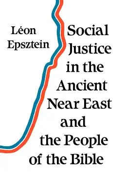 Justiția socială în Orientul Apropiat Antic și în popoarele Bibliei - Social Justice in the Ancient Near East and the People of the Bible