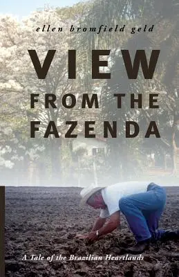 Vedere din Fazenda: O poveste din inima Braziliei - View from the Fazenda: A Tale of the Brazilian Heartlands