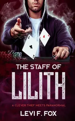 Bastonul lui Lilith: Un hoț întâlnește paranormalul - The Staff Of Lilith: A Thief Meets Paranormal