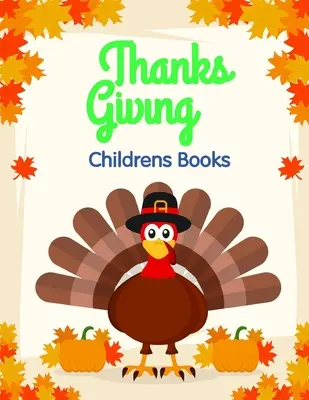 Cărți pentru copii de Ziua Recunoștinței: Pagini de colorat pentru copii cu vârste cuprinse între 2 și 5 ani din imagine amuzantă și varietate uimitoare. - Thanksgiving Childrens Books: Coloring Pages for Children ages 2-5 from funny and variety amazing image.