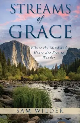 Fluxuri de har: Unde mintea și inima sunt libere să se minuneze - Streams of Grace: Where the Mind and Heart Are Free to Wonder