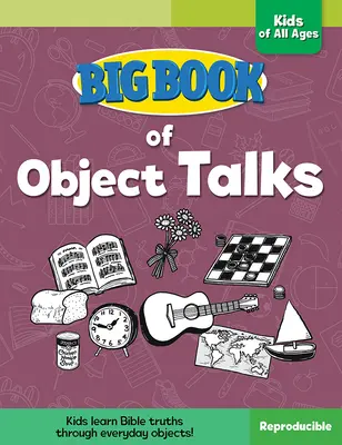 Marea carte a discuțiilor despre obiecte pentru copiii de toate vârstele - Big Book of Object Talks for Kids of All Ages