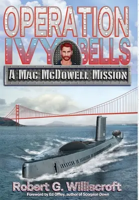 Operațiunea Ivy Bells: O misiune Mac McDowell - Operation Ivy Bells: A Mac McDowell Mission