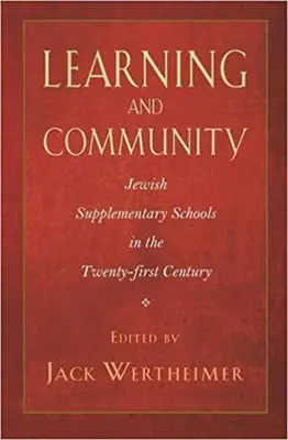 Învățare și comunitate: Școlile suplimentare evreiești în secolul XXI - Learning and Community: Jewish Supplementary Schools in the Twenty-First Century