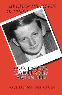 Părintele nostru Maciel, care ești în pat: Un duhovnic naiv și sentimental în Legiunea lui Hristos - Our Father Maciel, who art in bed: A Naive and Sentimental Dubliner in the Legion of Christ