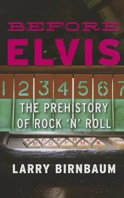 Înainte de Elvis: Preistoria Rock 'n' Roll - Before Elvis: The Prehistory of Rock 'n' Roll