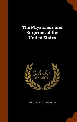 Medicii și chirurgii din Statele Unite ale Americii - The Physicians and Surgeons of the United States