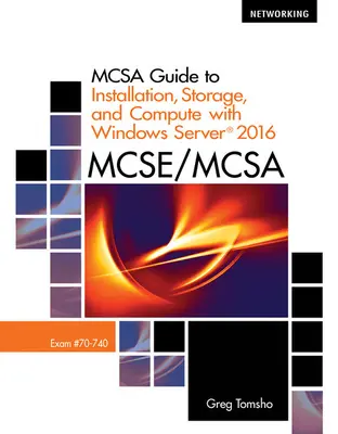 Ghid McSa pentru instalare, stocare și calcul cu Microsoftwindows Server 2016, examen 70-740 - McSa Guide to Installation, Storage, and Compute with Microsoftwindows Server 2016, Exam 70-740