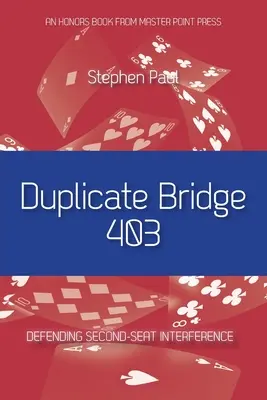Duplicate Bridge 403: Apărarea interferențelor de pe locul doi - Duplicate Bridge 403: Defending Second-seat Interference