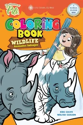 Aventurile lui Pili: Wildlife Bilingual Coloring Book . Limbă dublă engleză / spaniolă pentru copii de peste 2 ani - The Adventures of Pili: Wildlife Bilingual Coloring Book . Dual Language English / Spanish for Kids Ages 2+