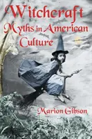 Miturile vrăjitoriei în cultura americană - Witchcraft Myths in American Culture