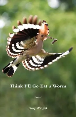 Cred că mă duc să mănânc un vierme - Think I'll Go Eat a Worm