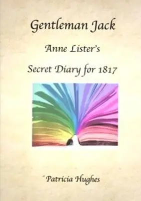 Gentleman Jack: Jurnalul secret al lui Anne Lister din 1817 - Gentleman Jack: Anne Lister's Secret Diary for 1817