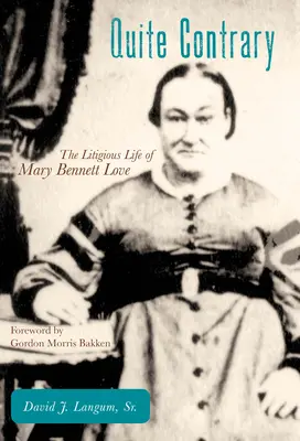 Destul de contrar: Viața litigioasă a lui Mary Bennett Love - Quite Contrary: The Litigious Life of Mary Bennett Love