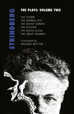 Strindberg: The Plays: Volumul doi: Furtuna; Locul ars; Sonata fantomei; Pelicanul - Strindberg: The Plays: Volume Two: The Storm; The Burned Site; The Ghost Sonata; The Pelican
