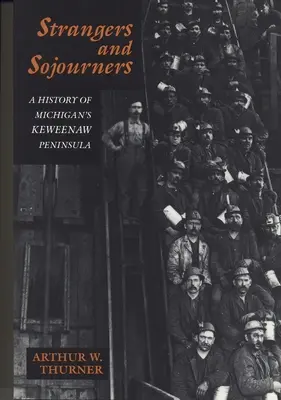 Strangers and Sojourners (Străini și călători): O istorie a peninsulei Keweenaw din Michigan - Strangers and Sojourners: A History of Michigan's Keweenaw Peninsula