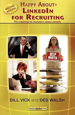 Happy About LinkedIn for Recruiting (2nd Library Edition): Foaia de parcurs pentru recrutorii care utilizează LinkedIn - Happy About LinkedIn for Recruiting (2nd Library Edition): The Roadmap for Recruiters using LinkedIn