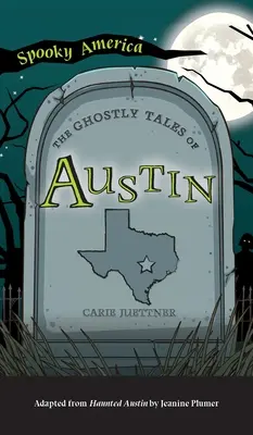 Poveștile fantomatice din Austin - Ghostly Tales of Austin