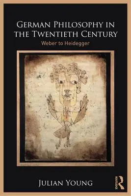 Filosofia germană în secolul XX: De la Weber la Heidegger - German Philosophy in the Twentieth Century: Weber to Heidegger