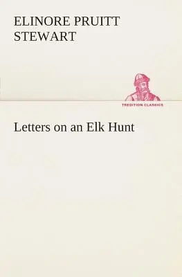 Scrisori despre o vânătoare de elani - Letters on an Elk Hunt