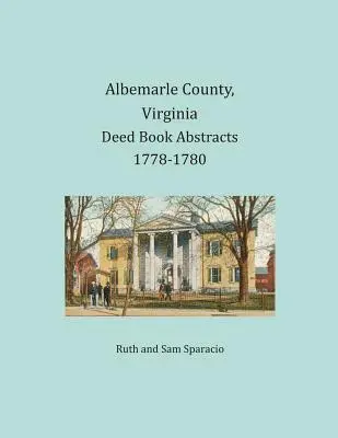 Albemarle County, Virginia Rezumate ale registrelor de acte 1778-1780 - Albemarle County, Virginia Deed Book Abstracts 1778-1780