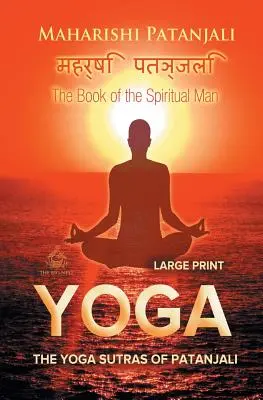 Yoga Sutras a lui Patanjali (Large Print): Cartea omului spiritual - The Yoga Sutras of Patanjali (Large Print): The Book of the Spiritual Man