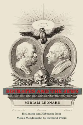 Socrate și evreii: Elenism și hebraism de la Moses Mendelssohn la Sigmund Freud - Socrates and the Jews: Hellenism and Hebraism from Moses Mendelssohn to Sigmund Freud