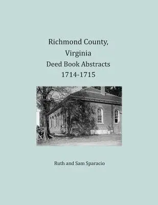 Richmond County, Virginia Rezumate ale registrelor de acte 1714-1715 - Richmond County, Virginia Deed Book Abstracts 1714-1715