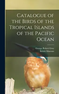 Catalogul păsărilor din insulele tropicale ale Oceanului Pacific - Catalogue of the Birds of the Tropical Islands of the Pacific Ocean