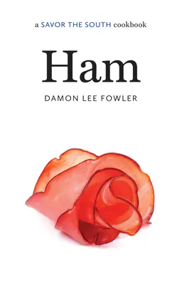 Ham: O carte de bucate Savor the South - Ham: A Savor the South Cookbook