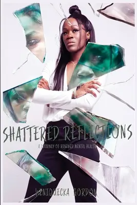 Shattered Reflections: Un jurnal al sănătății mintale reînnoite - Shattered Reflections: A Journal of Renewed Mental Health