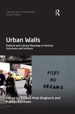 Ziduri urbane: Semnificații politice și culturale ale structurilor și suprafețelor verticale - Urban Walls: Political and Cultural Meanings of Vertical Structures and Surfaces