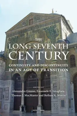 Lungul secol al șaptelea: Continuitate și discontinuitate într-o epocă de tranziție - The Long Seventh Century: Continuity and Discontinuity in an Age of Transition
