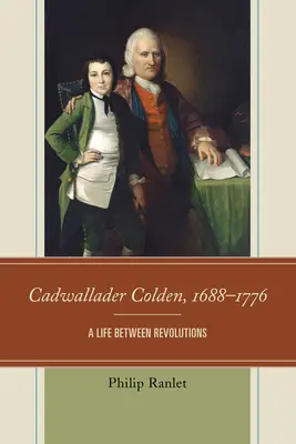 Cadwallader Colden, 1688-1776: O viață între revoluții - Cadwallader Colden, 1688-1776: A Life Between Revolutions