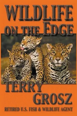 Wildlife on The Edge: Aventurile unui agent special în cadrul U.S. Fish & Wildlife Service - Wildlife on The Edge: Adventures of a Special Agent in the U.S. Fish & Wildlife Service