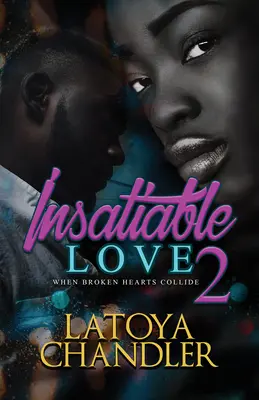 Insatiable Love 2: Când inimile frânte se ciocnesc - Insatiable Love 2: When Broken Hearts Collide
